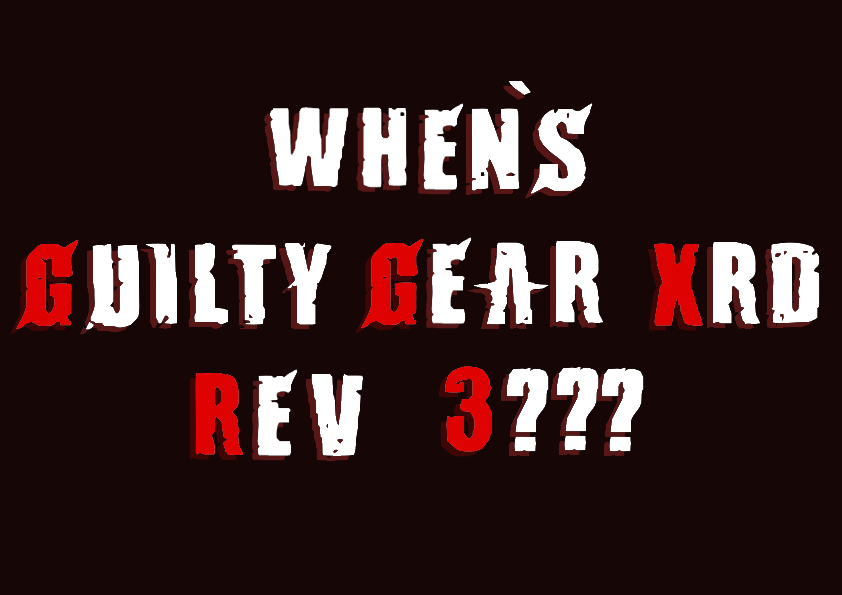 When's Guilty Gear Rev 3